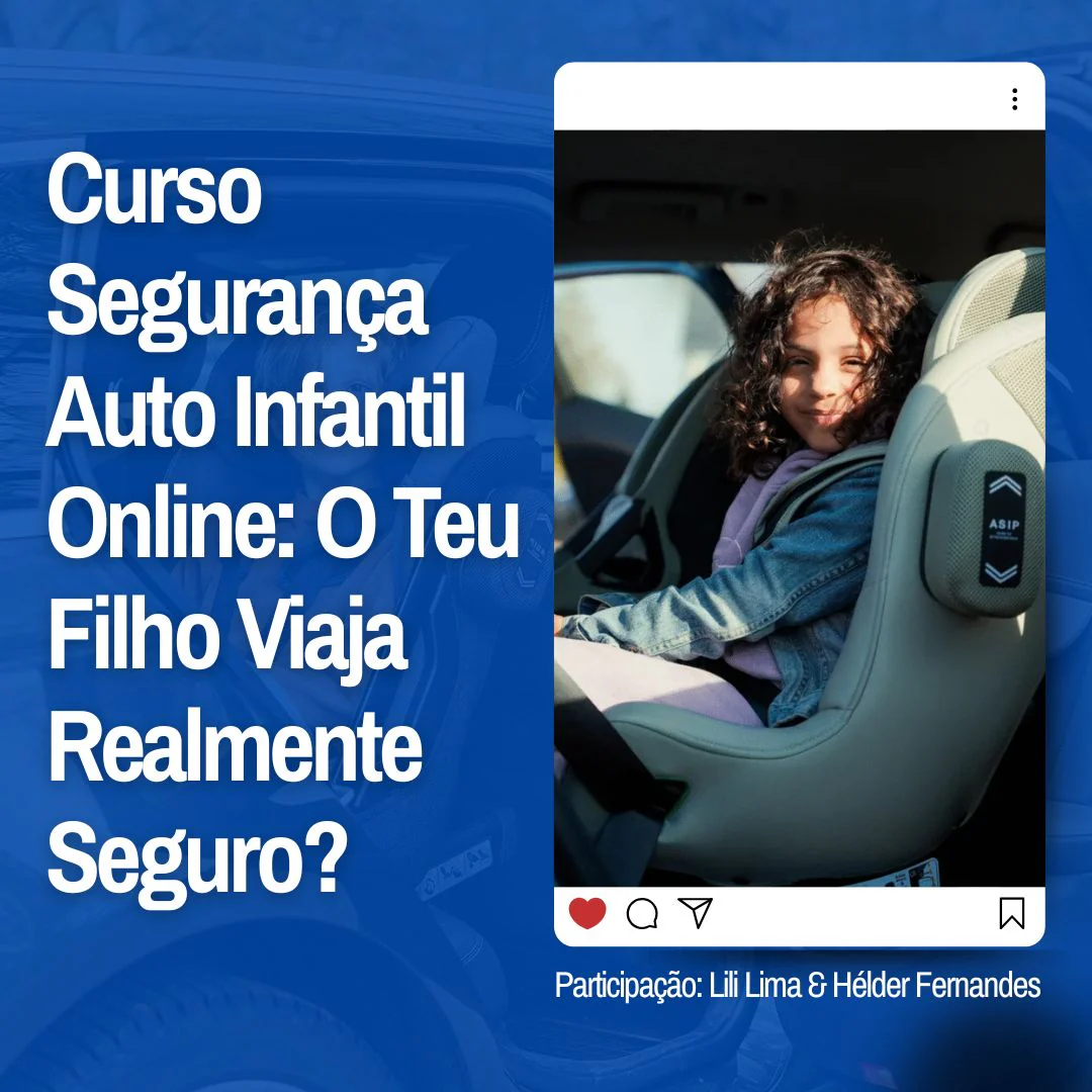 Curso Segurança Auto Infantil Online: O Teu Filho Viaja Realmente Seguro?