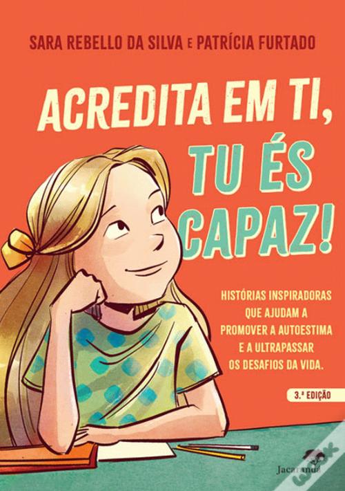 Livro Acredita em Ti, Tu És Capaz! de Sara Rebello da Silva