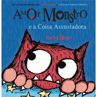 Livro Amor Monstro e a Coisa Assustadora de Rachel Bright