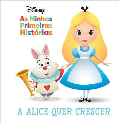 Livro As Minhas Primeiras Histórias: A Alice Quer Crescer
