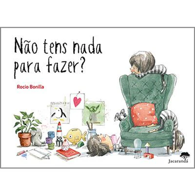 Livro Não Tens Nada para Fazer? de Rocio Bonilla